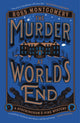 Book cover of: Murder at World's End. By: Ross Montgomery