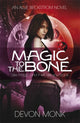 Book cover of: Magic to the Bone. By: Devon Monk