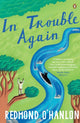 Book cover of: In Trouble Again. By: Redmond O'Hanlon