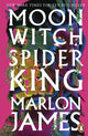 Book cover of: Moon Witch, Spider King. By: Marlon James