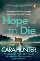Book cover of: Hope to Die. By: Cara Hunter