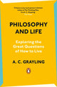 Philosophy and Life, Exploring the Great Questions of How to Live 9780241993200 A. C. Grayling