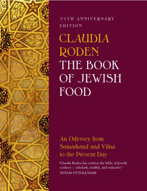 Book of Jewish Food, An Odyssey from Samarkand and Vilna to the Present Day - 25th Anniversary Edition