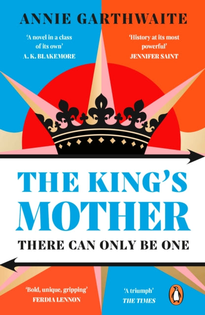 King’s Mother, Four mothers fight for their sons as the Wars of the Roses rage 9780241998687 Annie Garthwaite