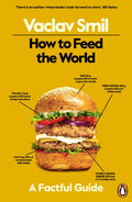How to Feed the World, A Factful Guide