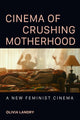 Book cover of: Cinema of Crushing Motherhood