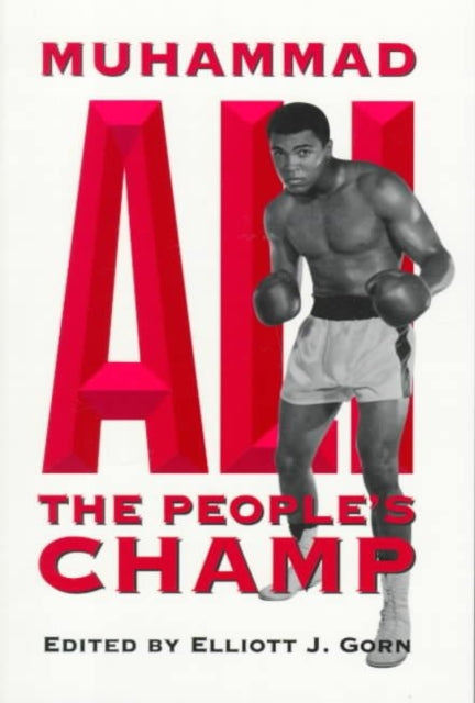 Book cover of: Muhammad Ali, the People's Champ. By: Elliott J. Gorn