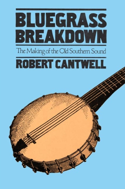 Book cover of: Bluegrass Breakdown. By: Robert Cantwell