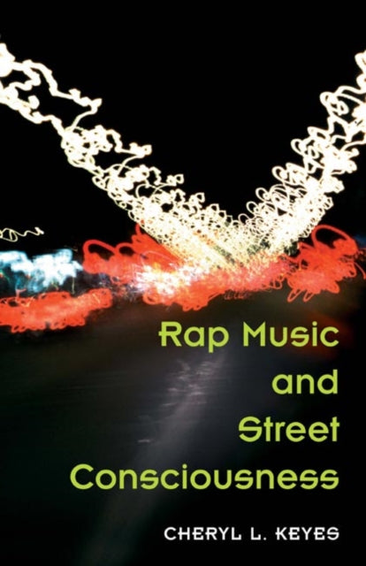 Book cover of: Rap Music and Street Consciousness. By: Cheryl L. Keyes