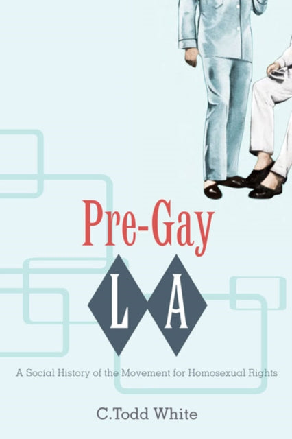 Book cover of: Pre-Gay L.a.. By: C. Todd White