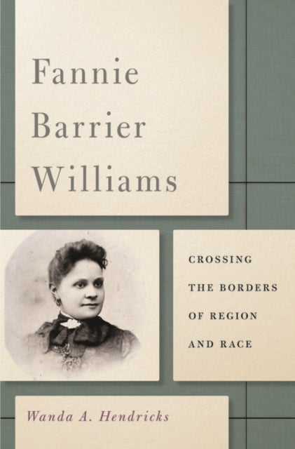 Book cover of: Fannie Barrier Williams. By: Wanda A. Hendricks