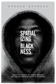 Book cover of: Spatializing Blackness. By: Rashad Shabazz