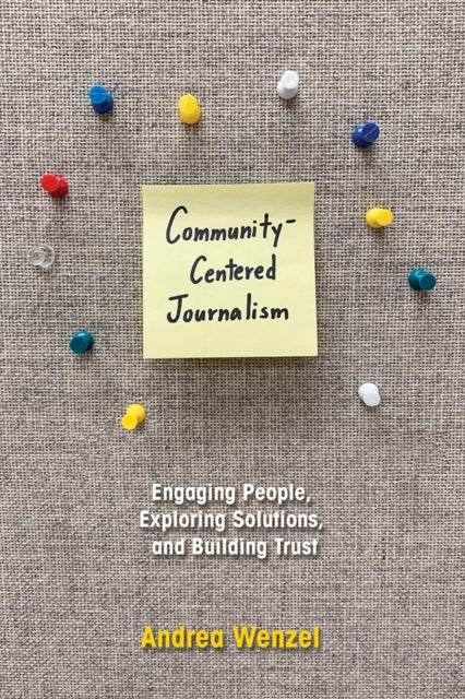 Book cover of: Community-Centered Journalism. By: Andrea Wenzel