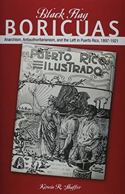 Book cover of: Black Flag Boricuas. By: Kirwin R. Shaffer