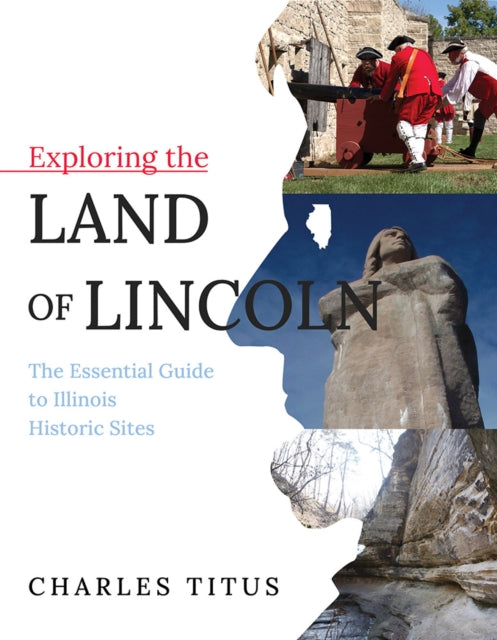 Book cover of: Exploring the Land of Lincoln. By: Charles Titus