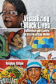 Book cover of: Visualizing Black Lives. By: Reighan Gillam