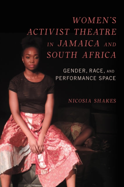 Book cover of: Women's Activist Theatre in Jamaica and South Africa. By: Nicosia M. Shakes