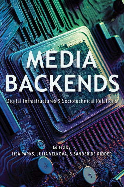 Book cover of: Media Backends. By: Lisa Parks