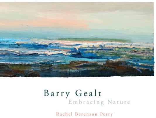 Book cover of: Barry Gealt, Embracing Nature. By: Rachel Berenson Perry
