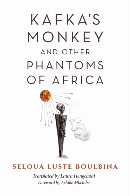 Book cover of: Kafka's Monkey and Other Phantoms of Africa. By: Seloua Luste Boulbina