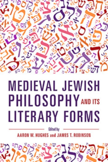 Book cover of: Medieval Jewish Philosophy and Its Literary Forms. By: Aaron W. Hughes