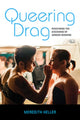Book cover of: Queering Drag. By: Meredith Heller