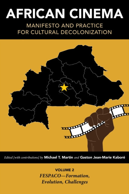 Book cover of: African Cinema: Manifesto and Practice for Cultural Decolonization. By: Michael T. Martin