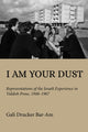 Book cover of: I Am Your Dust. By: Gali Drucker Bar-Am