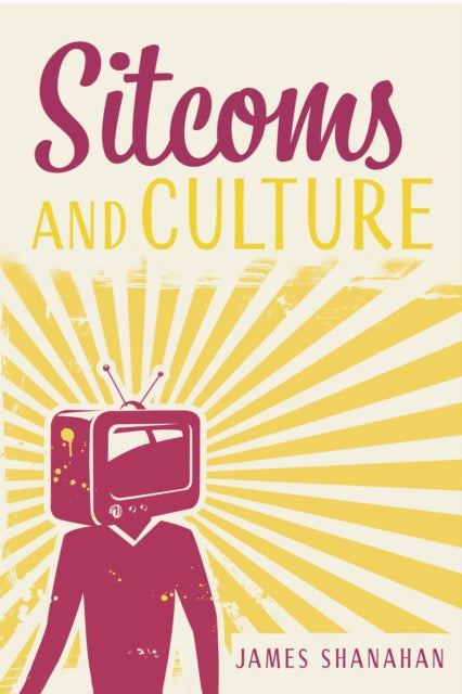 Book cover of: Sitcoms and Culture. By: James Shanahan