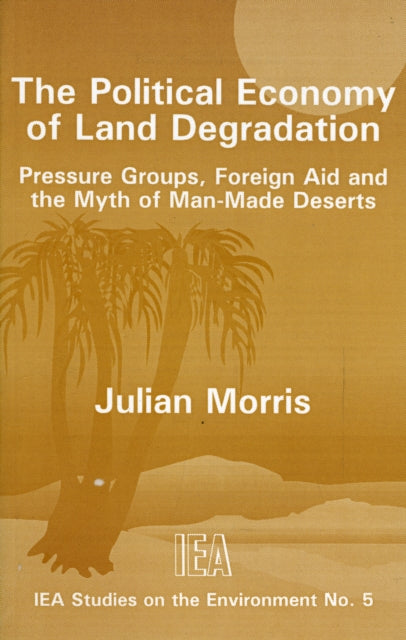 Book cover of: Political Economy of Land Degradation. By: Julian Morris