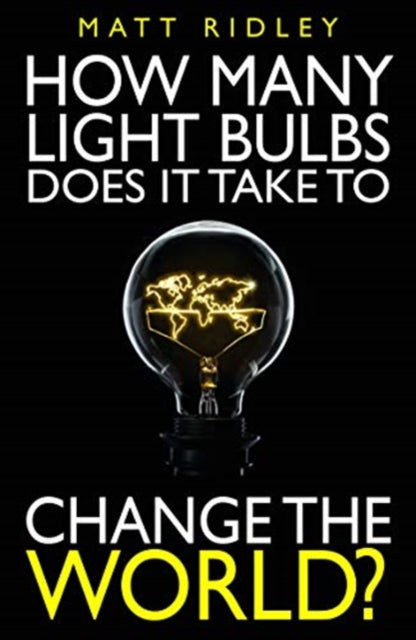 Book cover of: How Many Light Bulbs Does It Take to Change the World?. By: Matt Ridley