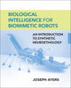 Book cover of: Biological Intelligence for Biomimetic Robots. By: Joseph Ayers