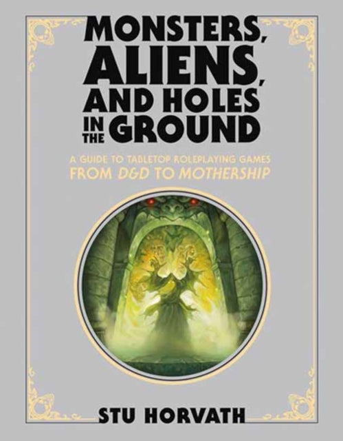Book cover of: Monsters, Aliens, and Holes in the Ground, Deluxe Edition. By: Stu Horvath