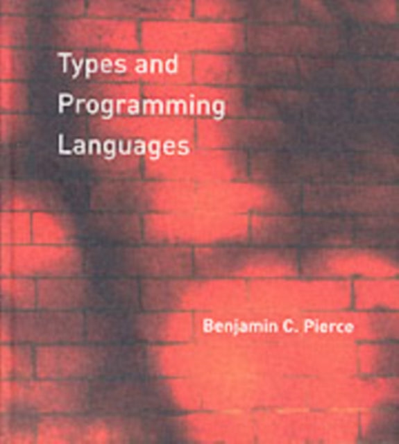 Book cover of: Types and Programming Languages. By: Benjamin C. Pierce