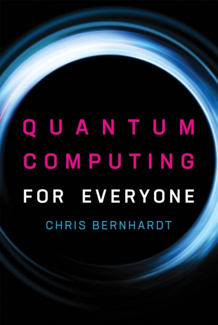 Book cover of: Quantum Computing for Everyone. By: Chris Bernhardt