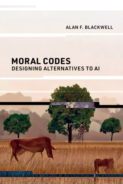 Book cover of: Moral Codes. By: Alan F. Blackwell