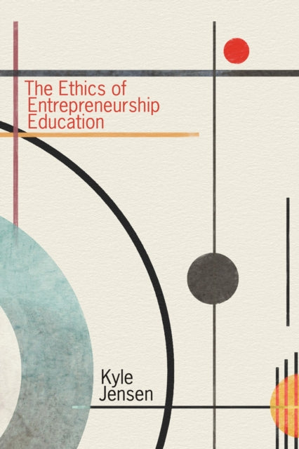 Book cover of: Ethics of Entrepreneurship Education. By: Kyle Jensen