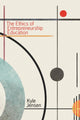 Book cover of: Ethics of Entrepreneurship Education. By: Kyle Jensen