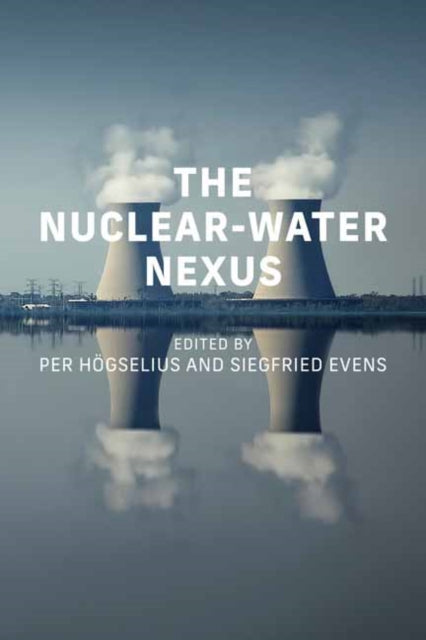 Book cover of: Nuclear-Water Nexus. By: Per Hogselius