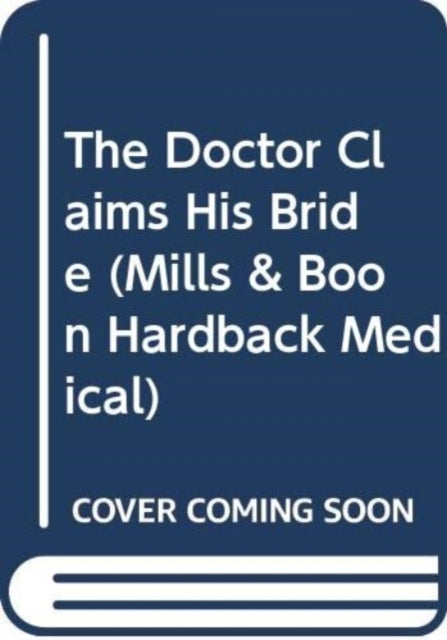 Book cover of: Doctor Claims His Bride. By: Fiona Lowe