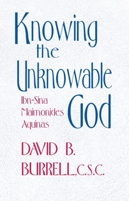 Book cover of: Knowing the Unknowable God. By: David B. Burrell