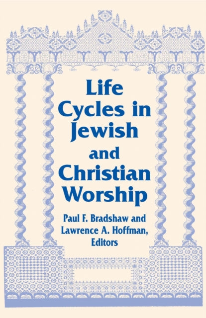 Book cover of: Life Cycles in Jewish and Christian Worship