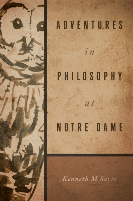 Book cover of: Adventures in Philosophy at Notre Dame. By: Kenneth M. Sayre