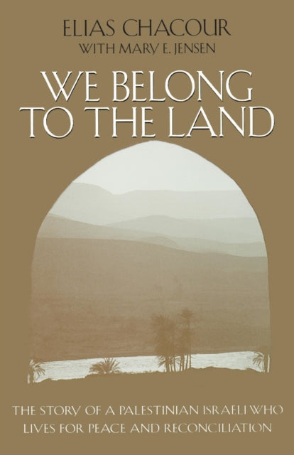 Book cover of: We Belong to the Land. By: Elias Chacour