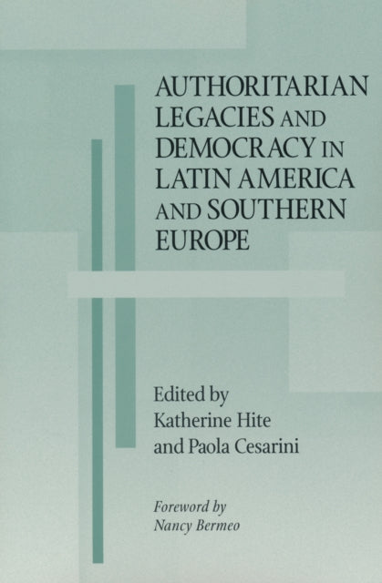 Book cover of: Authoritarian Legacies and Democracy in Latin America and Southern Europe