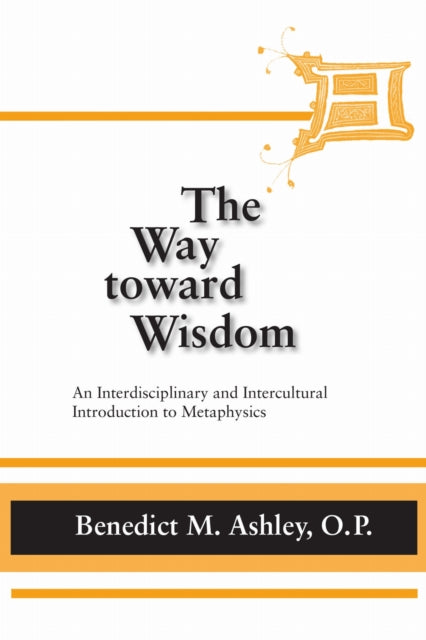 Book cover of: Way Toward Wisdom, the. By: Benedict M. Ashley