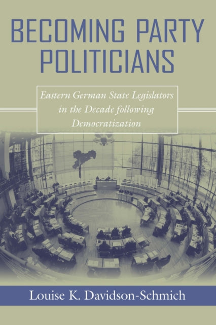 Book cover of: Becoming Party Politicians. By: Louise K. Davidson-schmich