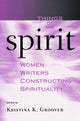 Book cover of: Things of the Spirit. By: Kristina K. Groover
