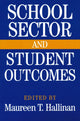 Book cover of: School Sector and Student Outcomes. By: Maureen T. Hallinan