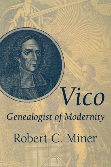 Book cover of: Vico, Genealogist of Modernity. By: Robert C. Miner